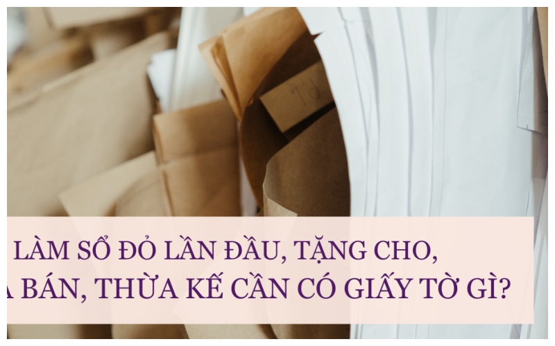 làm sổ đỏ cần giấy tờ gì