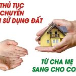 Thủ Tục Sang Tên Đất Cho Con: Hướng Dẫn Chi Tiết Và Đầy Đủ Nhất