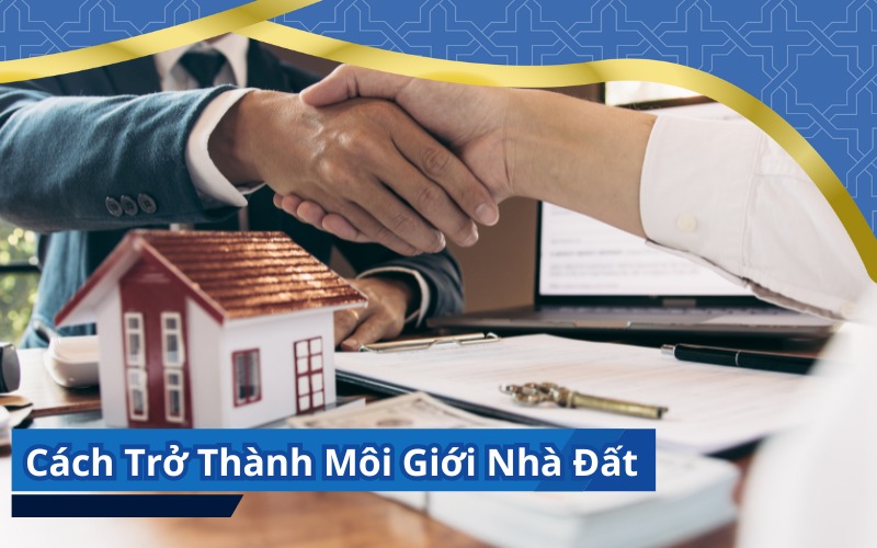 cách trở thành môi giới nhà đất