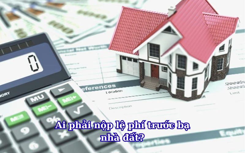 ai-phai-nop-le-phi-truoc-ba-nha-dat-1