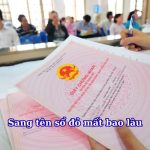 Sang tên sổ đỏ mất bao lâu? Thời gian thực hiện và các yếu tố ảnh hưởng
